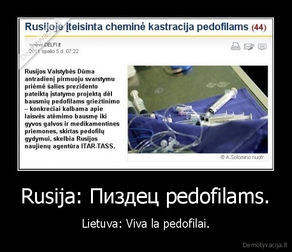 Rusija: Пиздец pedofilams. - Lietuva: Viva la pedofilai.