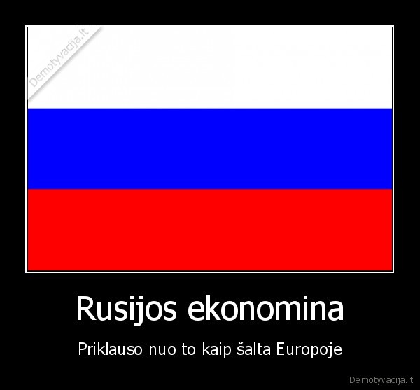 Rusijos ekonomina - Priklauso nuo to kaip šalta Europoje