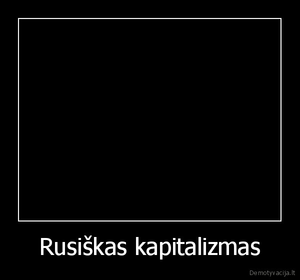 Rusiškas kapitalizmas - 