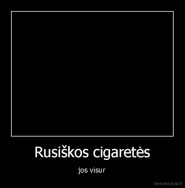 Rusiškos cigaretės - jos visur