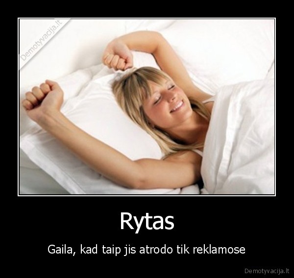 Rytas - Gaila, kad taip jis atrodo tik reklamose