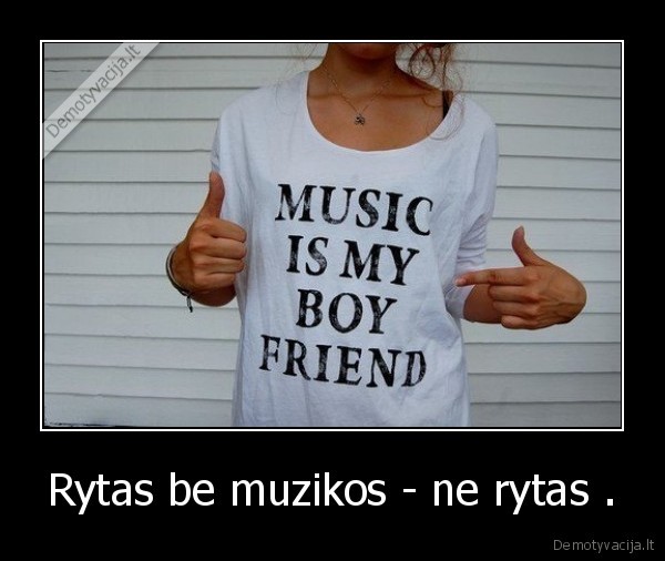 Rytas be muzikos - ne rytas . - 