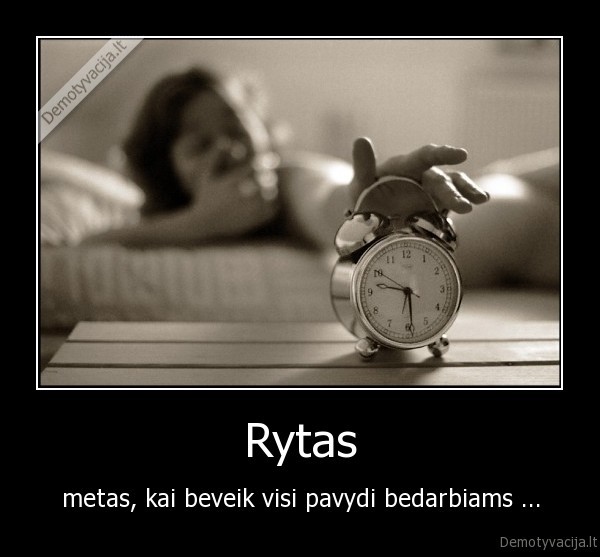 Rytas - metas, kai beveik visi pavydi bedarbiams ...