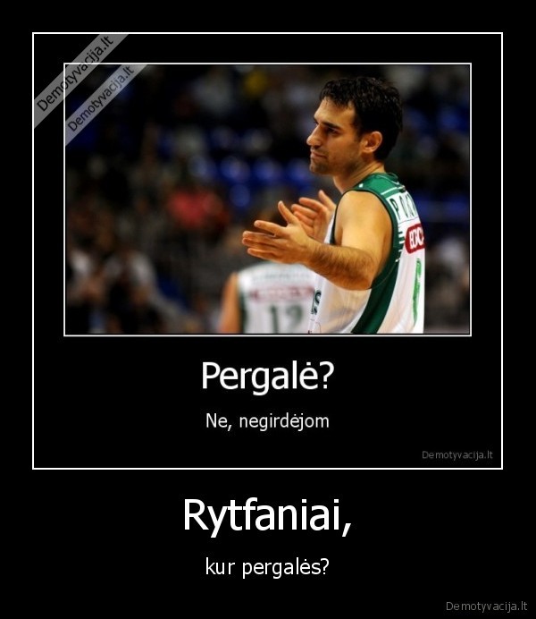 Rytfaniai, - kur pergalės?