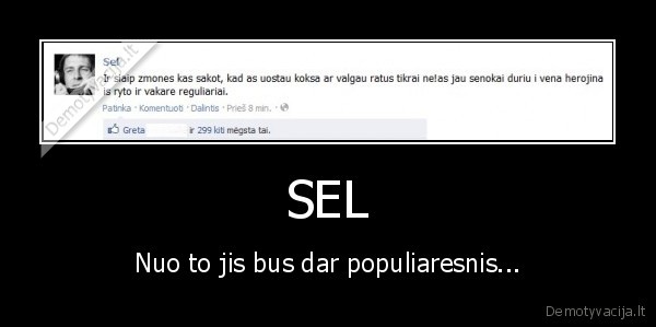 SEL - Nuo to jis bus dar populiaresnis...
