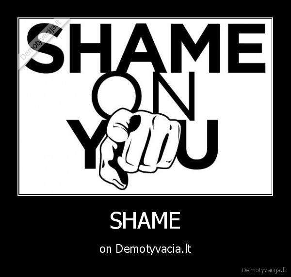 SHAME - on Demotyvacia.lt