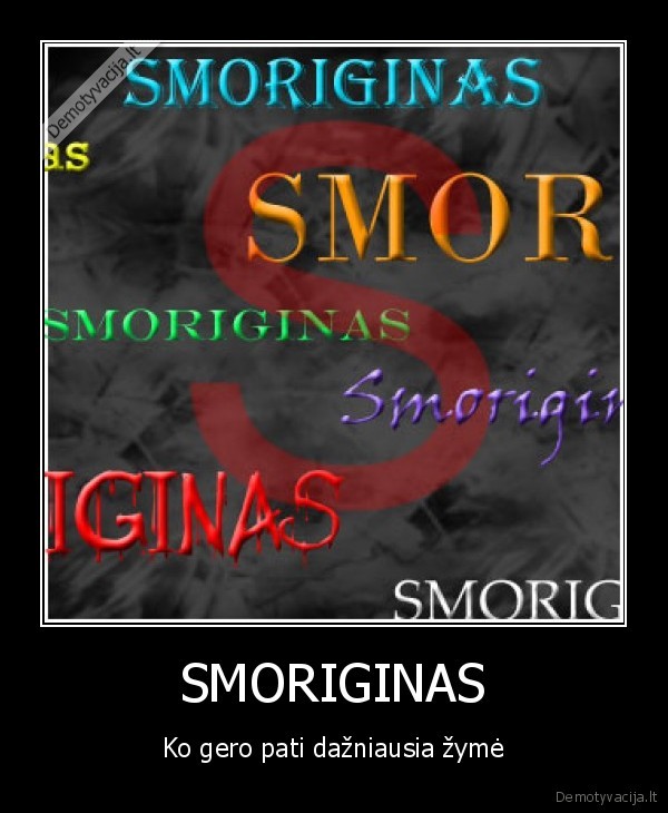 SMORIGINAS - Ko gero pati dažniausia žymė