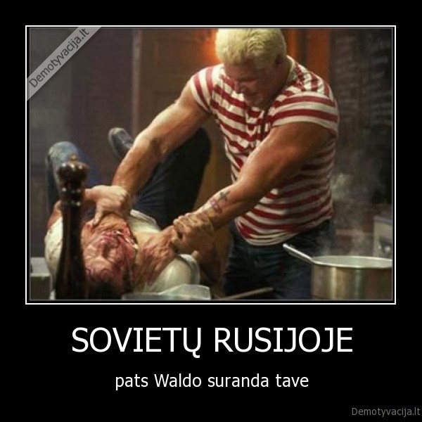 SOVIETŲ RUSIJOJE - pats Waldo suranda tave