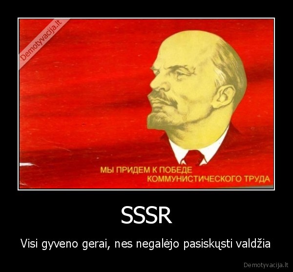 SSSR - Visi gyveno gerai, nes negalėjo pasiskųsti valdžia