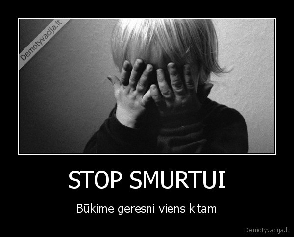 STOP SMURTUI - Būkime geresni viens kitam