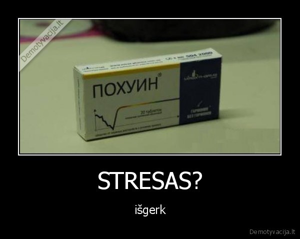 STRESAS? - išgerk