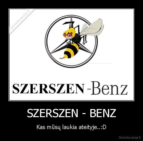 SZERSZEN - BENZ - Kas mūsų laukia ateityje..:D