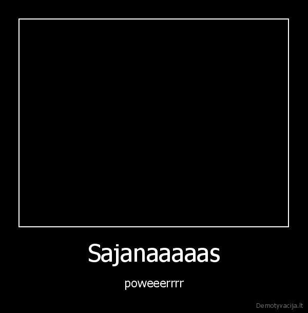 Sajanaaaaas - poweeerrrr