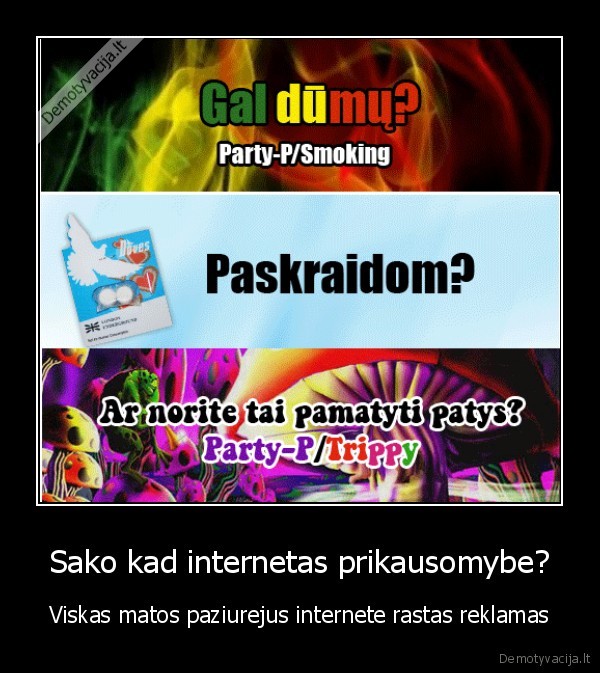 Sako kad internetas prikausomybe? - Viskas matos paziurejus internete rastas reklamas