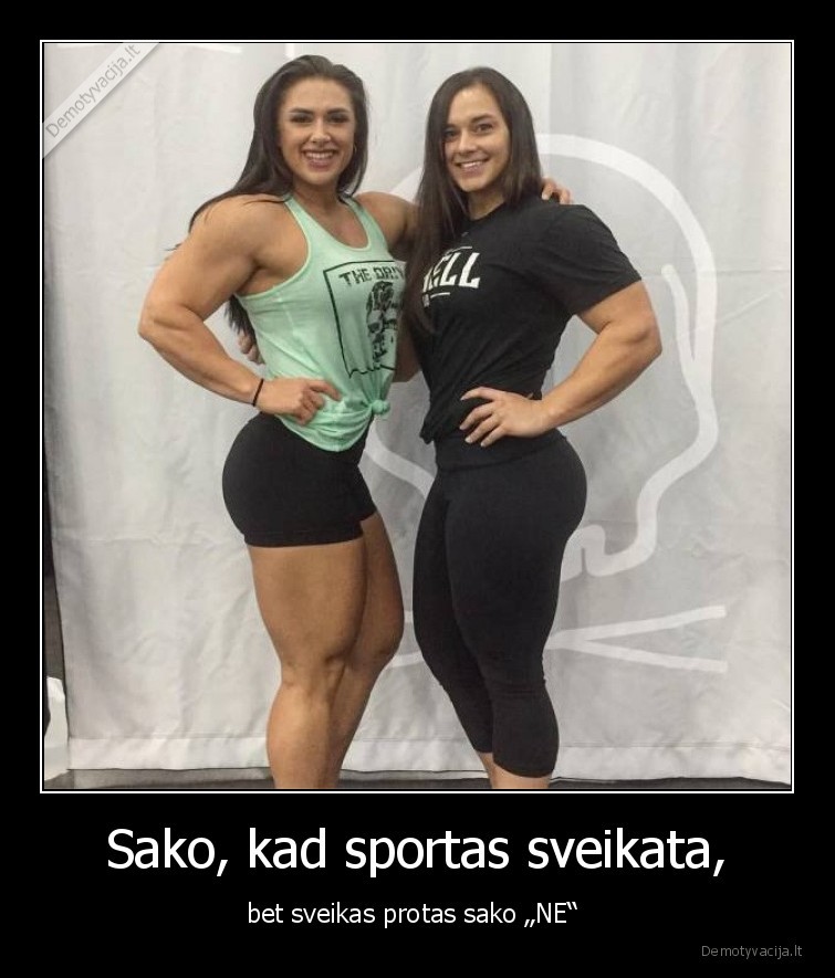 Sako, kad sportas sveikata, - bet sveikas protas sako „NE“ 