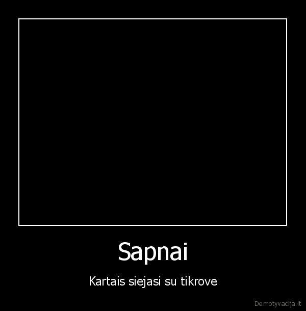 Sapnai - Kartais siejasi su tikrove
