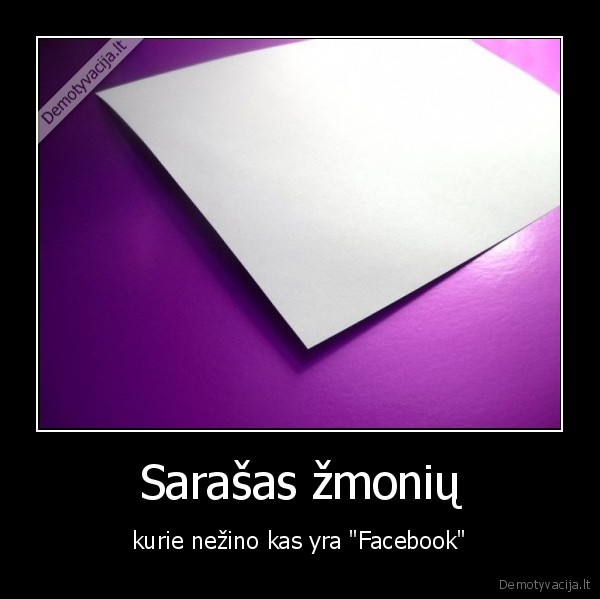 Sarašas žmonių - kurie nežino kas yra "Facebook"