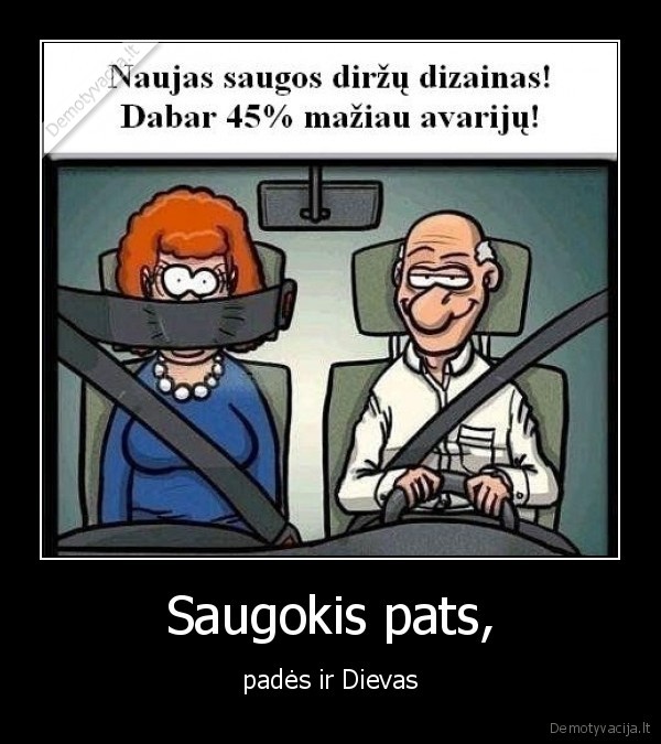 Saugokis pats, - padės ir Dievas