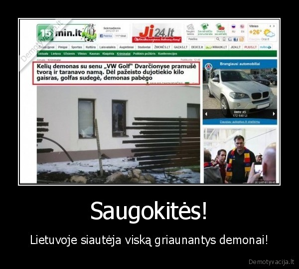 Saugokitės! - Lietuvoje siautėja viską griaunantys demonai!