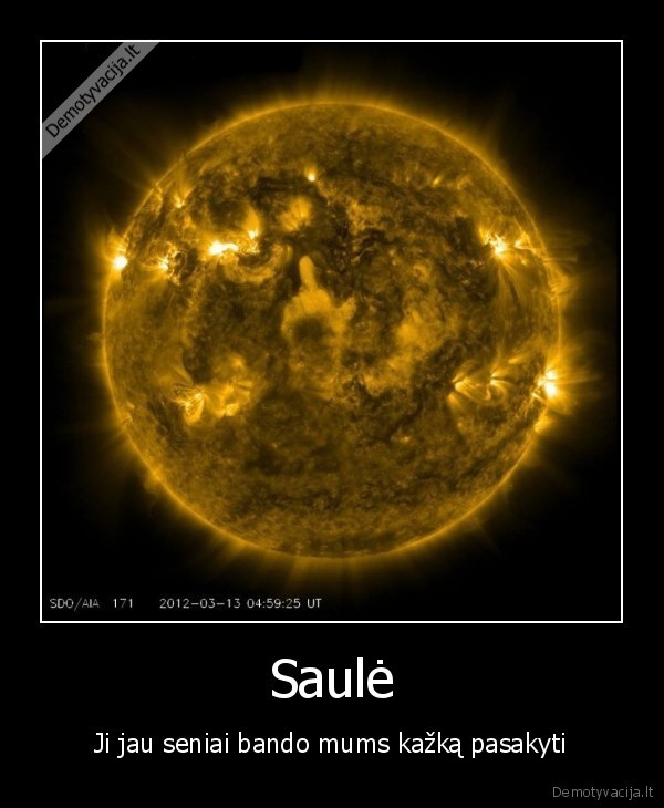 Saulė - Ji jau seniai bando mums kažką pasakyti