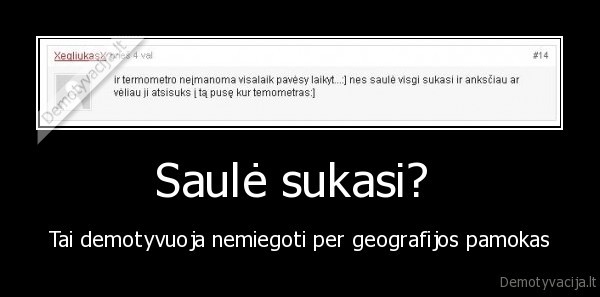 Saulė sukasi?  - Tai demotyvuoja nemiegoti per geografijos pamokas