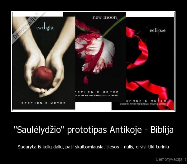 "Saulėlydžio" prototipas Antikoje - Biblija - Sudaryta iš kelių dalių, pati skaitomiausia, tiesos - nulis, o visi tiki turiniu