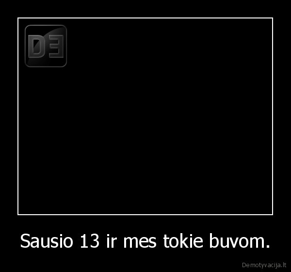 Sausio 13 ir mes tokie buvom. - 