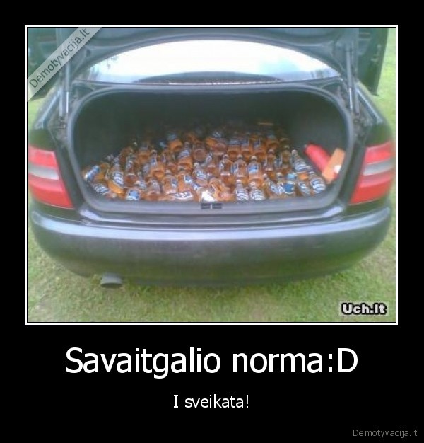 Savaitgalio norma:D - I sveikata!