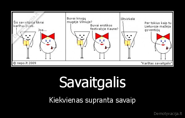 Savaitgalis - Kiekvienas supranta savaip