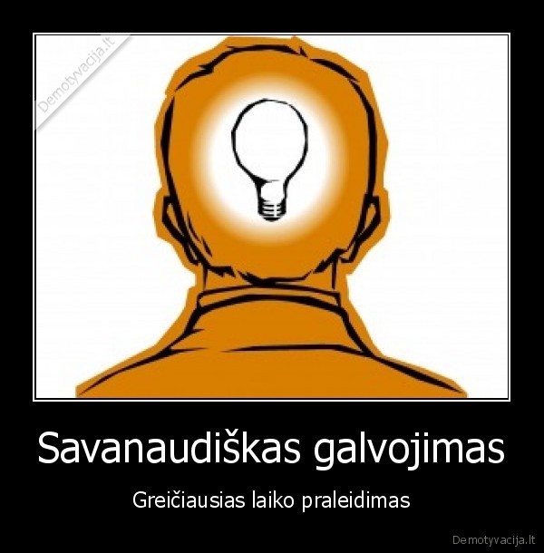 Savanaudiškas galvojimas - Greičiausias laiko praleidimas