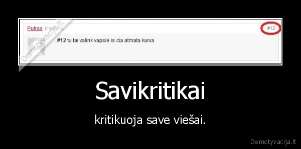 Savikritikai - kritikuoja save viešai.