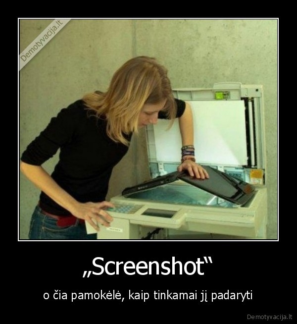 „Screenshot“ - o čia pamokėlė, kaip tinkamai jį padaryti