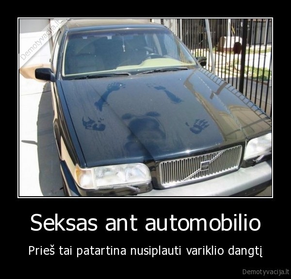 Seksas ant automobilio - Prieš tai patartina nusiplauti variklio dangtį