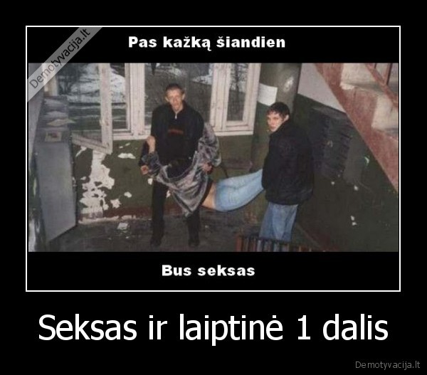 Seksas ir laiptinė 1 dalis - 