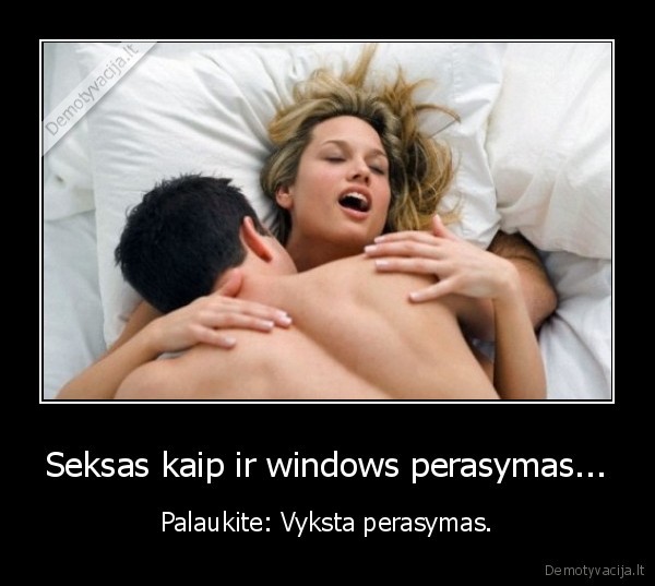 Seksas kaip ir windows perasymas... - Palaukite: Vyksta perasymas.