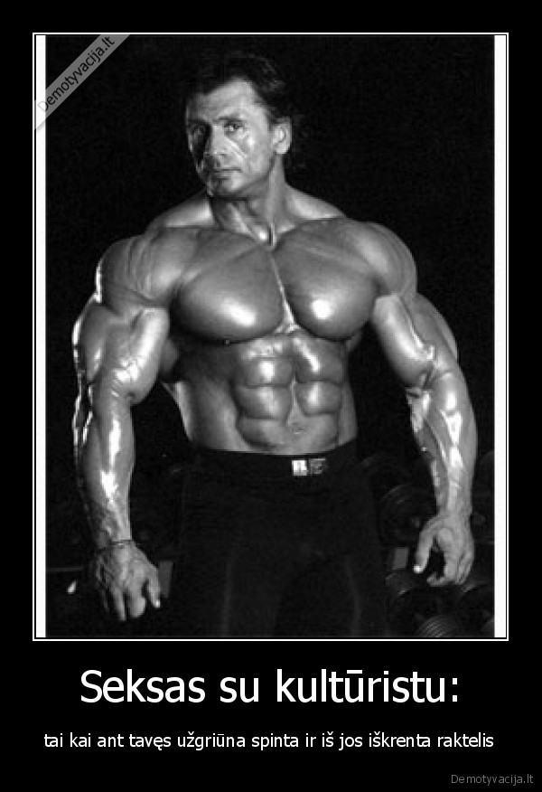 Seksas su kultūristu: - tai kai ant tavęs užgriūna spinta ir iš jos iškrenta raktelis
