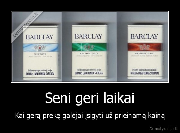 Seni geri laikai - Kai gerą prekę galėjai įsigyti už prieinamą kainą