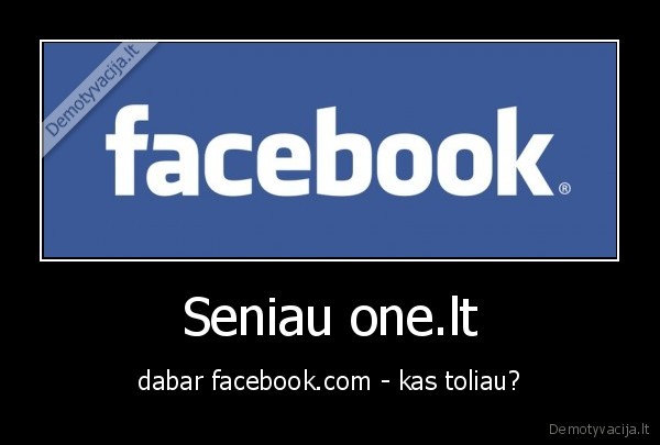 Seniau one.lt - dabar facebook.com - kas toliau?