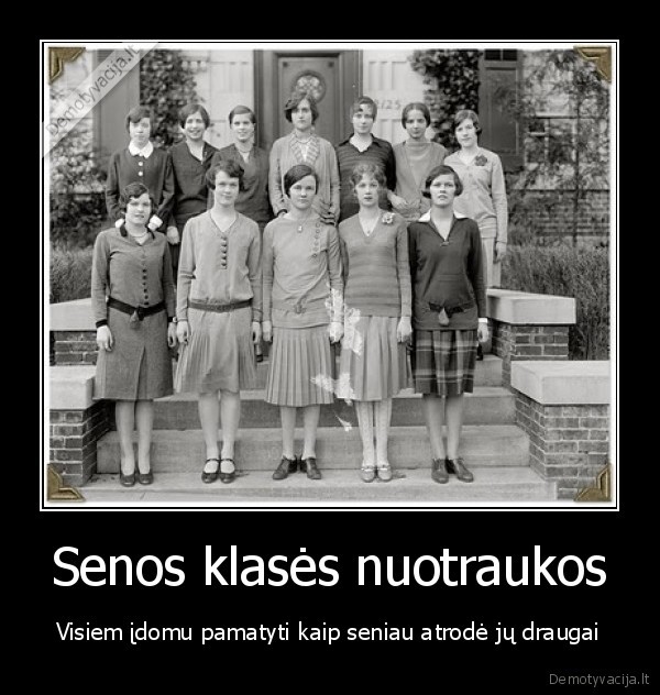 Senos klasės nuotraukos - Visiem įdomu pamatyti kaip seniau atrodė jų draugai