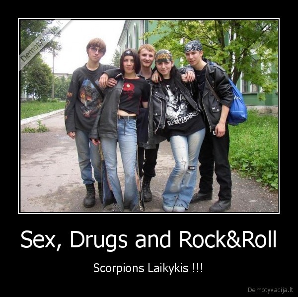 Sex, Drugs and Rock&Roll - Scorpions Laikykis !!!