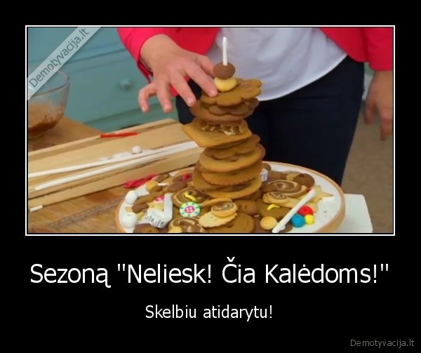 Sezoną "Neliesk! Čia Kalėdoms!" - Skelbiu atidarytu!