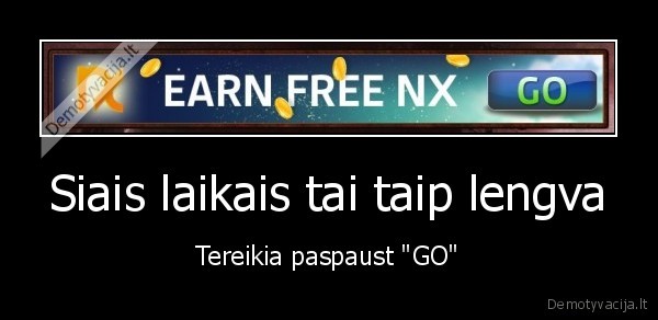 Siais laikais tai taip lengva - Tereikia paspaust "GO"