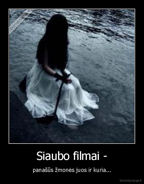 Siaubo filmai - - panašūs žmonės juos ir kuria...