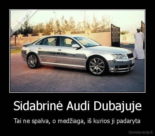 Sidabrinė Audi Dubajuje - Tai ne spalva, o medžiaga, iš kurios ji padaryta