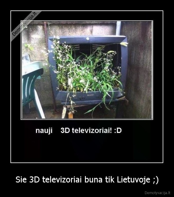 Sie 3D televizoriai buna tik Lietuvoje ;) - 