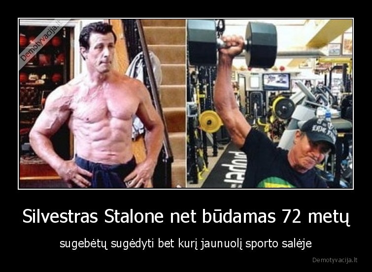 Silvestras Stalone net būdamas 72 metų - sugebėtų sugėdyti bet kurį jaunuolį sporto salėje