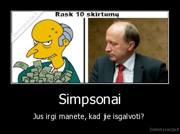 Simpsonai - Jus irgi manete, kad jie isgalvoti? 