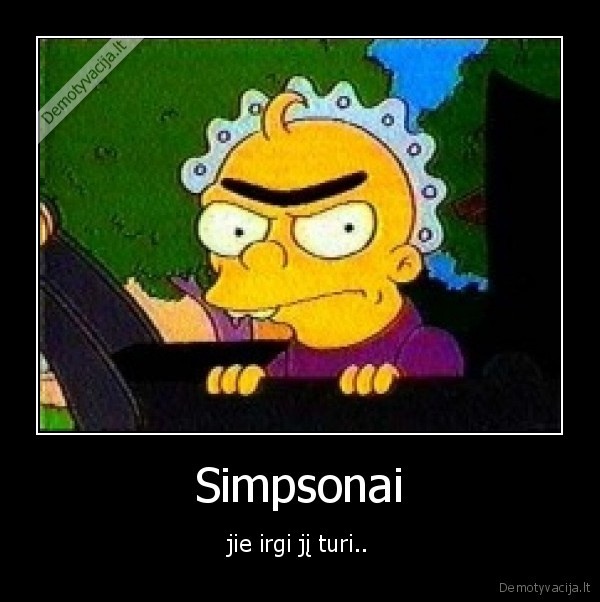 Simpsonai - jie irgi jį turi..