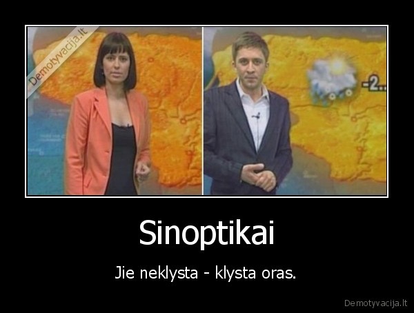 Sinoptikai - Jie neklysta - klysta oras.