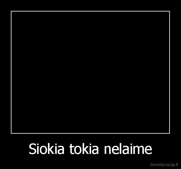 Siokia tokia nelaime